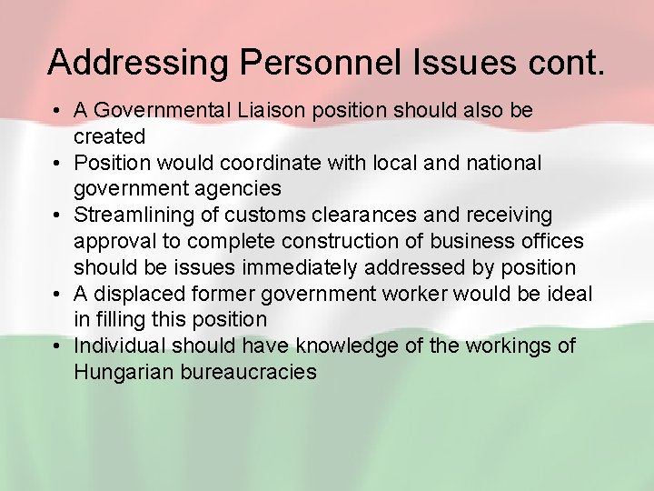 Addressing Personnel Issues cont. • A Governmental Liaison position should also be created •