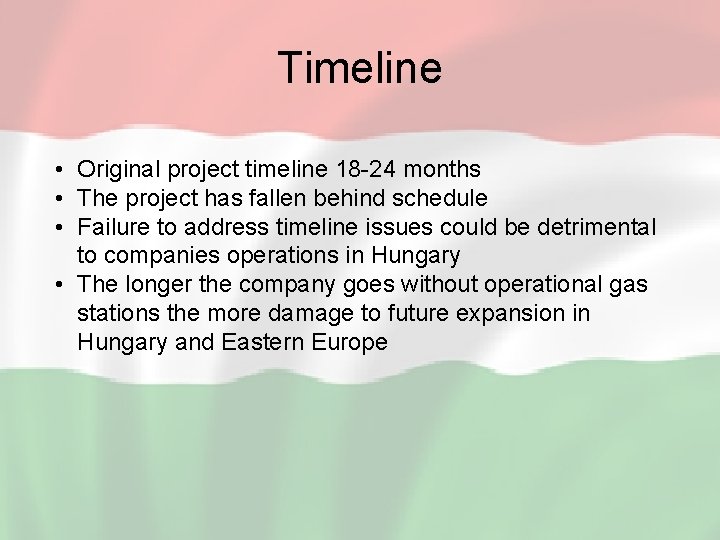 Timeline • Original project timeline 18 -24 months • The project has fallen behind