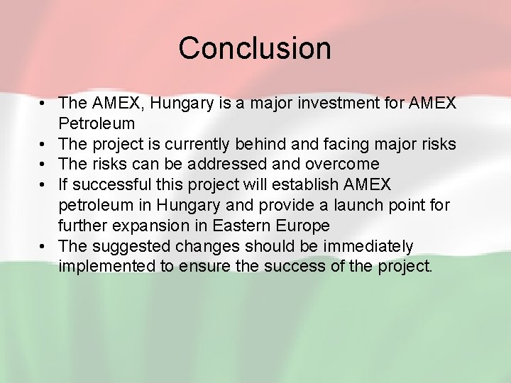 Conclusion • The AMEX, Hungary is a major investment for AMEX Petroleum • The