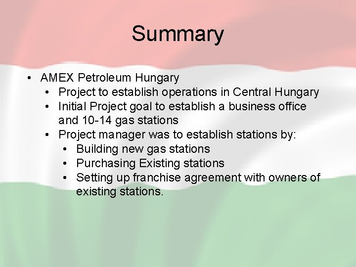 Summary • AMEX Petroleum Hungary • Project to establish operations in Central Hungary •