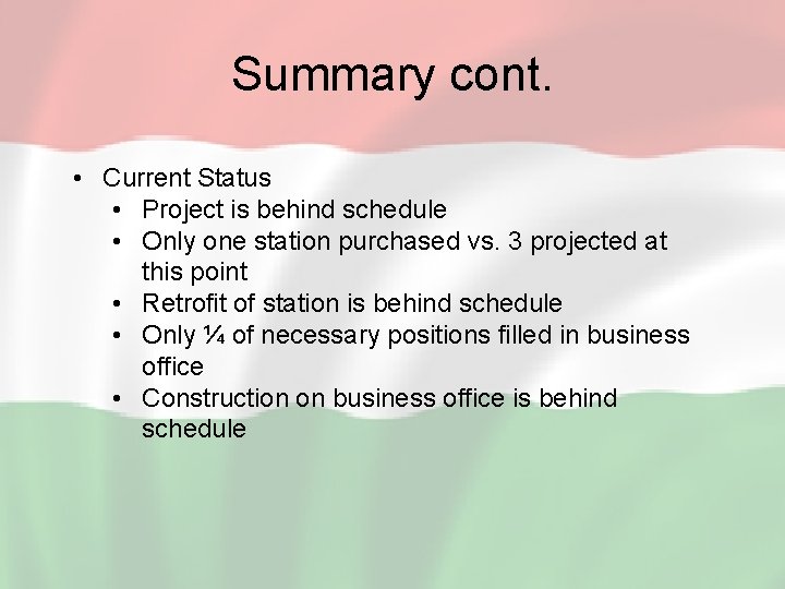 Summary cont. • Current Status • Project is behind schedule • Only one station