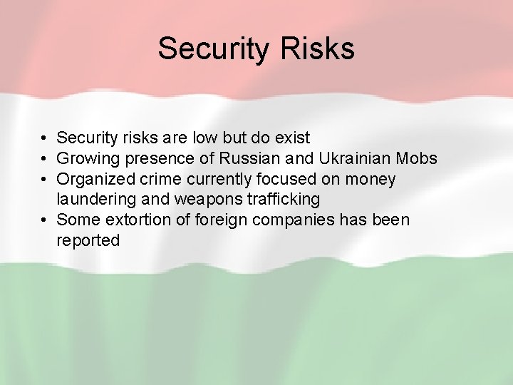 Security Risks • Security risks are low but do exist • Growing presence of