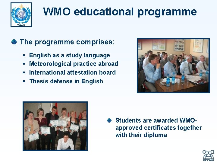 WMO educational programme The programme comprises: § § English as a study language Meteorological