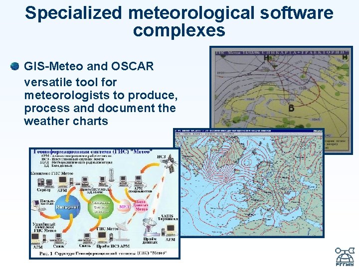 Specialized meteorological software complexes GIS-Meteo and OSCAR versatile tool for meteorologists to produce, process