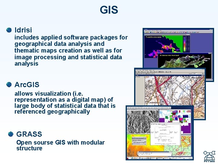 GIS Idrisi includes applied software packages for geographical data analysis and thematic maps creation