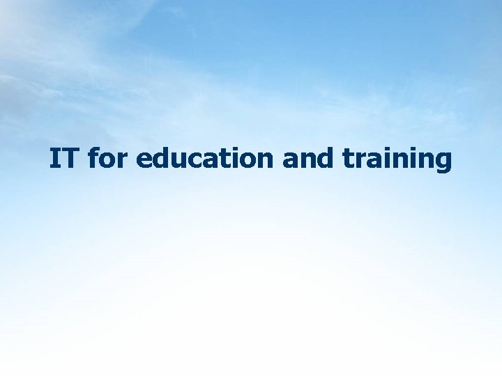 IT for education and training 