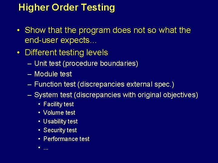 Higher Order Testing • Show that the program does not so what the end-user