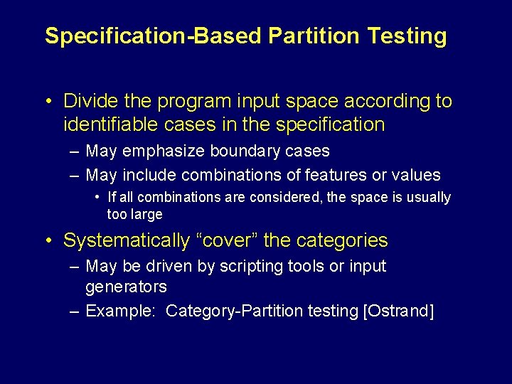 Specification-Based Partition Testing • Divide the program input space according to identifiable cases in