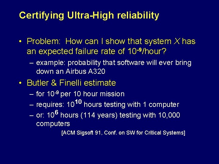 Certifying Ultra-High reliability • Problem: How can I show that system X has an