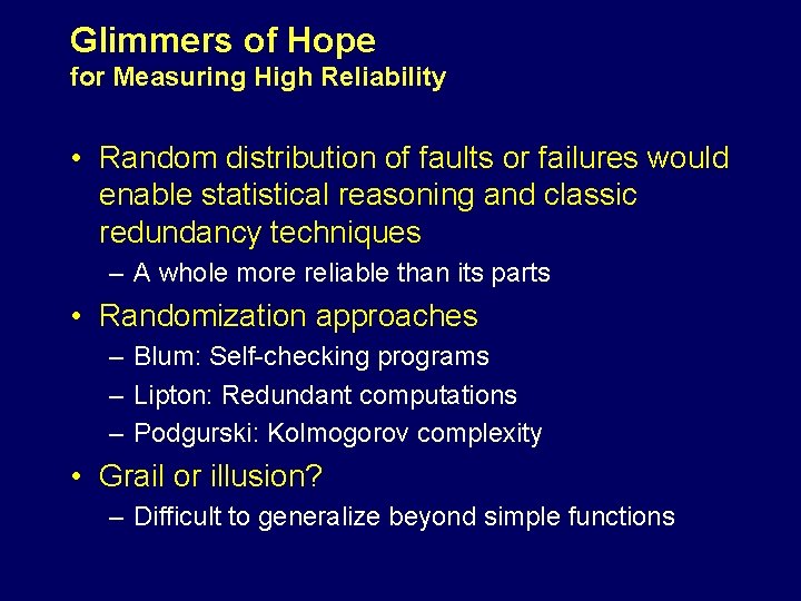 Glimmers of Hope for Measuring High Reliability • Random distribution of faults or failures