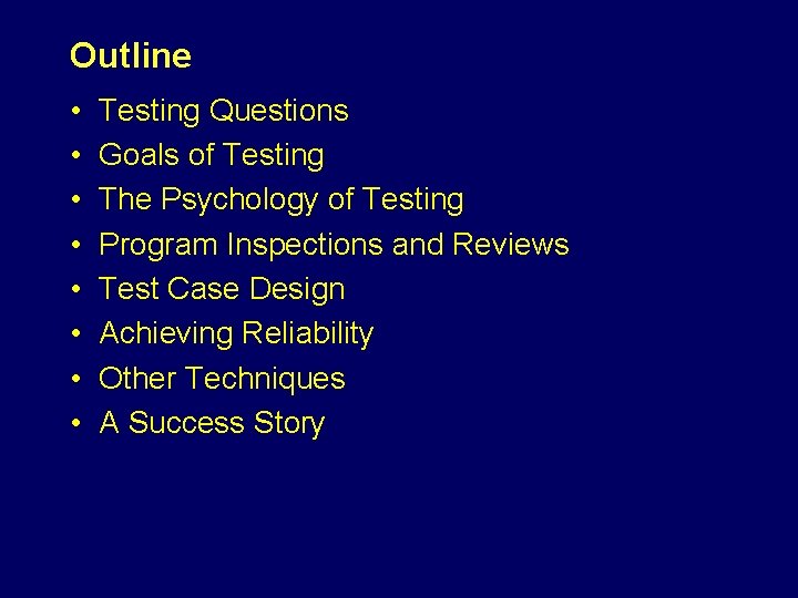 Outline • • Testing Questions Goals of Testing The Psychology of Testing Program Inspections