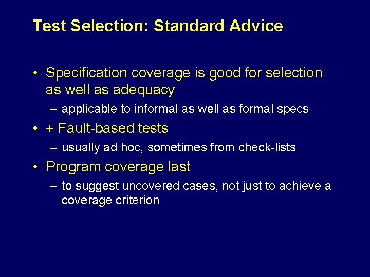 Test Selection: Standard Advice • Specification coverage is good for selection as well as