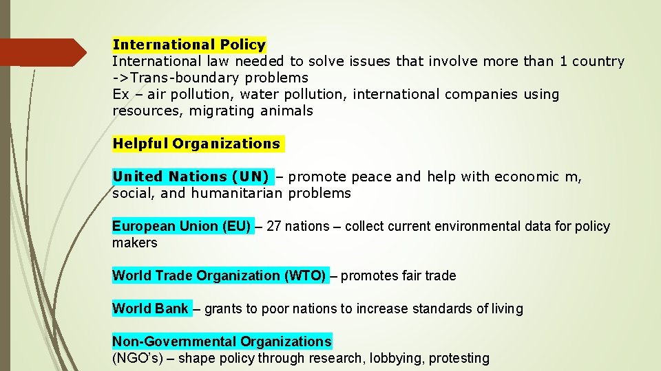 International Policy International law needed to solve issues that involve more than 1 country International Policy International law needed to solve issues that involve more than 1 country