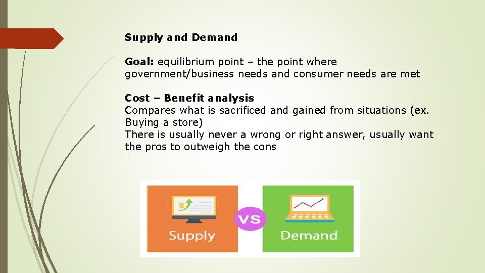 Supply and Demand Goal: equilibrium point – the point where government/business needs and consumer Supply and Demand Goal: equilibrium point – the point where government/business needs and consumer