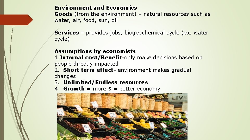 Environment and Economics Goods (from the environment) – natural resources such as water, air, Environment and Economics Goods (from the environment) – natural resources such as water, air,
