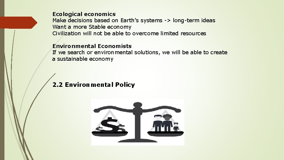 Ecological economics Make decisions based on Earth’s systems -> long-term ideas Want a more Ecological economics Make decisions based on Earth’s systems -> long-term ideas Want a more