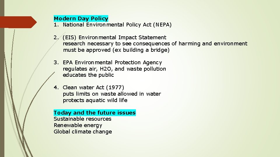Modern Day Policy 1. National Environmental Policy Act (NEPA) 2. (EIS) Environmental Impact Statement Modern Day Policy 1. National Environmental Policy Act (NEPA) 2. (EIS) Environmental Impact Statement