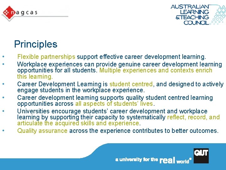 Principles • • • Flexible partnerships support effective career development learning. Workplace experiences can