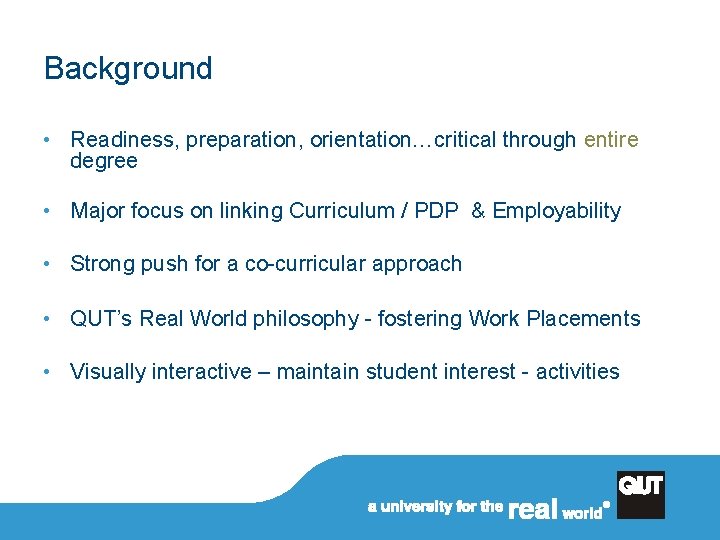 Background • Readiness, preparation, orientation…critical through entire degree • Major focus on linking Curriculum