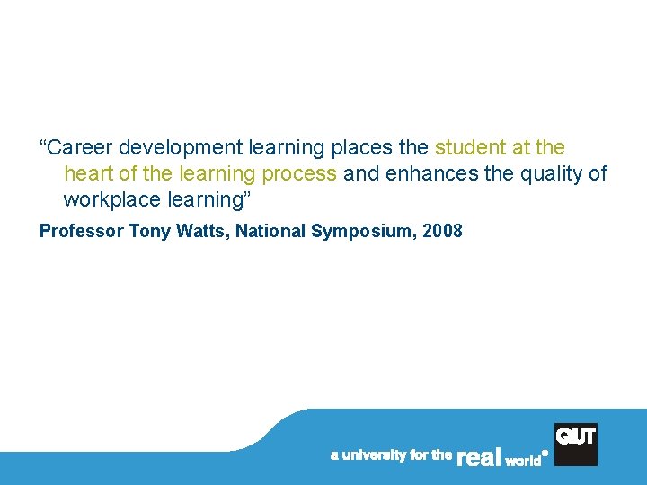 “Career development learning places the student at the heart of the learning process and