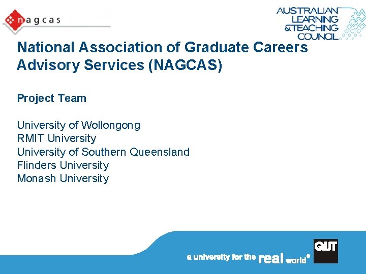 National Association of Graduate Careers Advisory Services (NAGCAS) Project Team University of Wollongong RMIT