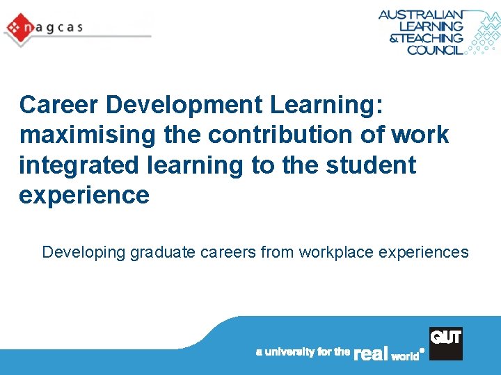 Career Development Learning: maximising the contribution of work integrated learning to the student experience