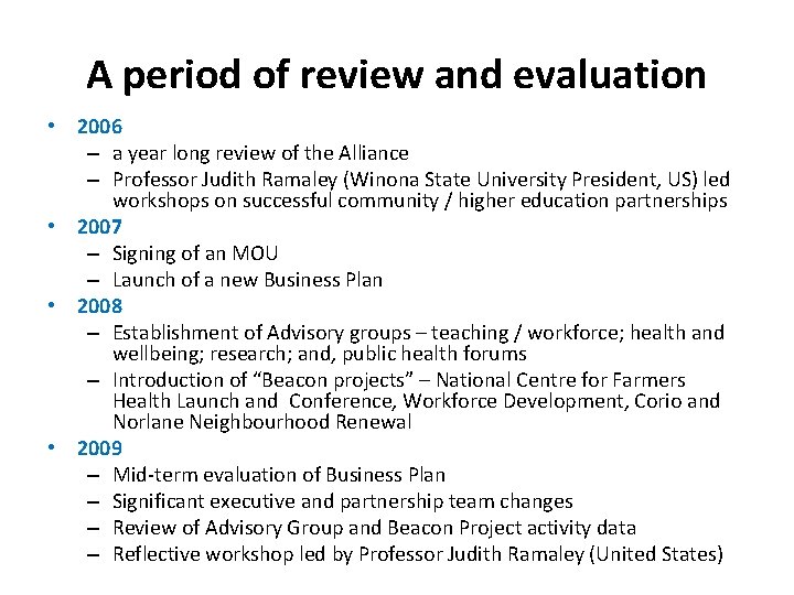 A period of review and evaluation • 2006 – a year long review of