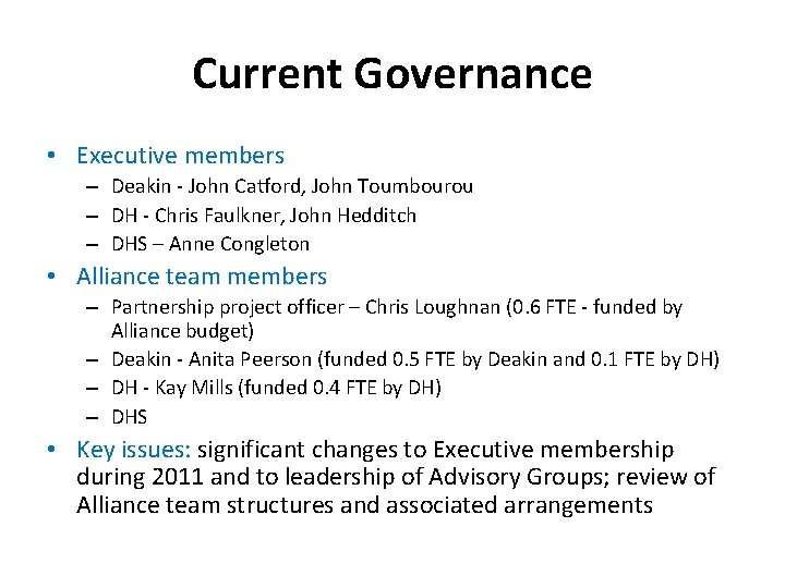 Current Governance • Executive members – Deakin - John Catford, John Toumbourou – DH