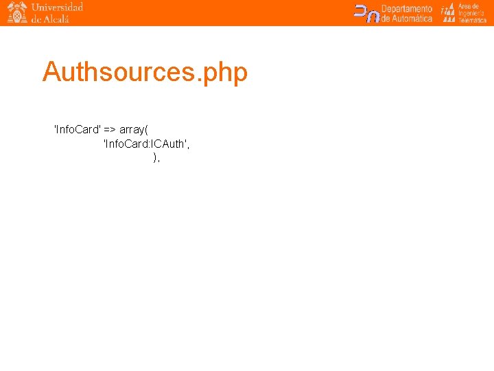 Authsources. php 'Info. Card' => array( 'Info. Card: ICAuth', ), 