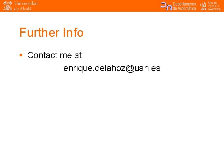 Further Info § Contact me at: enrique. delahoz@uah. es 