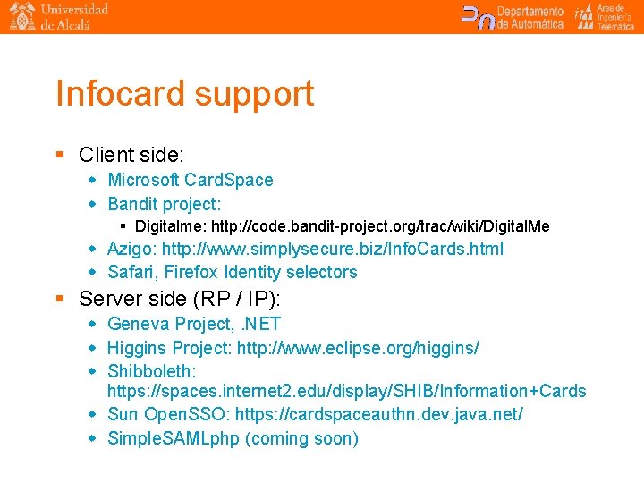 Infocard support § Client side: w Microsoft Card. Space w Bandit project: § Digitalme: