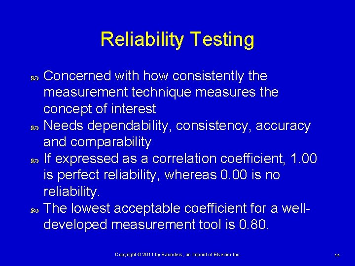 Reliability Testing Concerned with how consistently the measurement technique measures the concept of interest