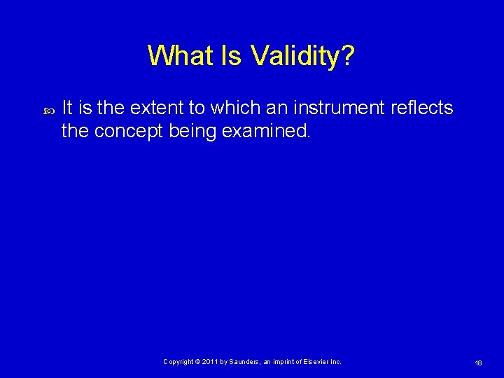 What Is Validity? It is the extent to which an instrument reflects the concept