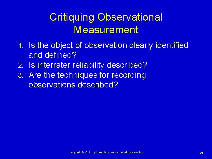 Critiquing Observational Measurement Is the object of observation clearly identified and defined? 2. Is