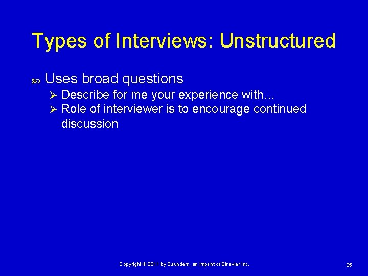 Types of Interviews: Unstructured Uses broad questions Ø Ø Describe for me your experience