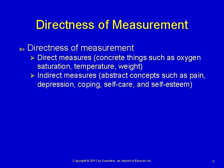 Directness of Measurement Directness of measurement Direct measures (concrete things such as oxygen saturation,