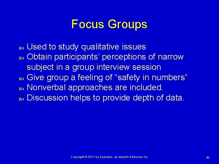 Focus Groups Used to study qualitative issues Obtain participants’ perceptions of narrow subject in