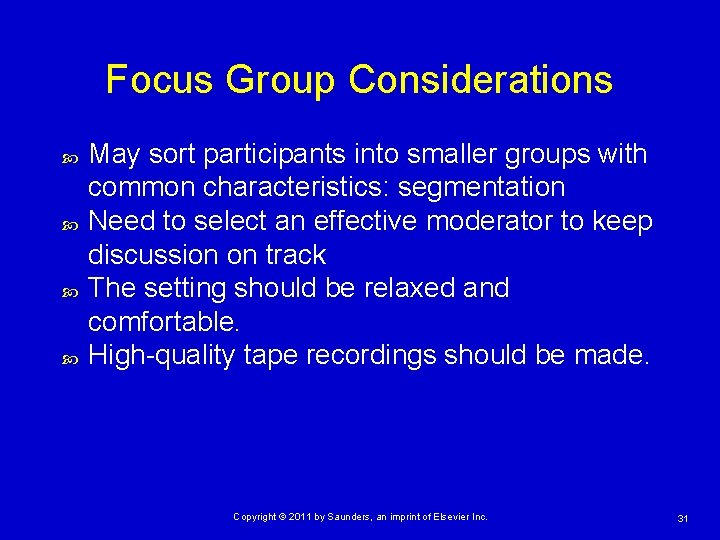 Focus Group Considerations May sort participants into smaller groups with common characteristics: segmentation Need