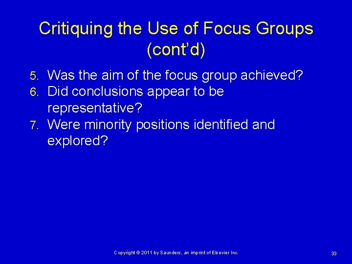 Critiquing the Use of Focus Groups (cont’d) Was the aim of the focus group