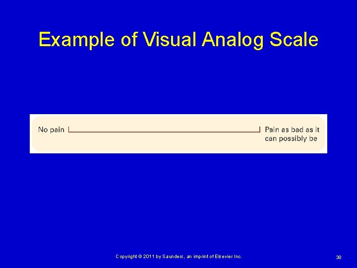 Example of Visual Analog Scale Copyright © 2011 by Saunders, an imprint of Elsevier