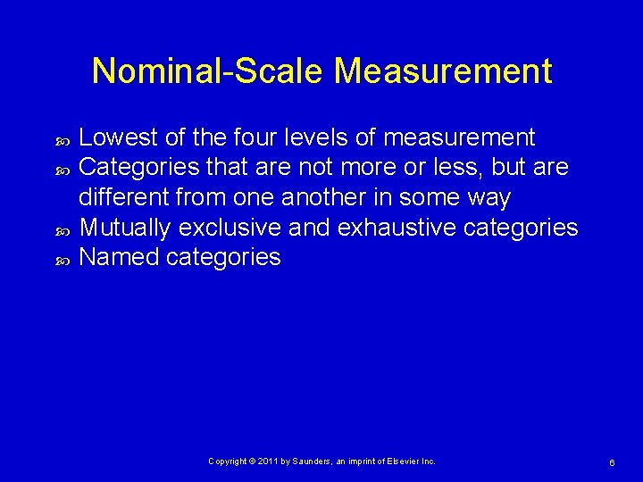Nominal-Scale Measurement Lowest of the four levels of measurement Categories that are not more
