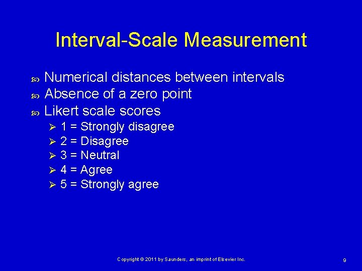 Interval-Scale Measurement Numerical distances between intervals Absence of a zero point Likert scale scores