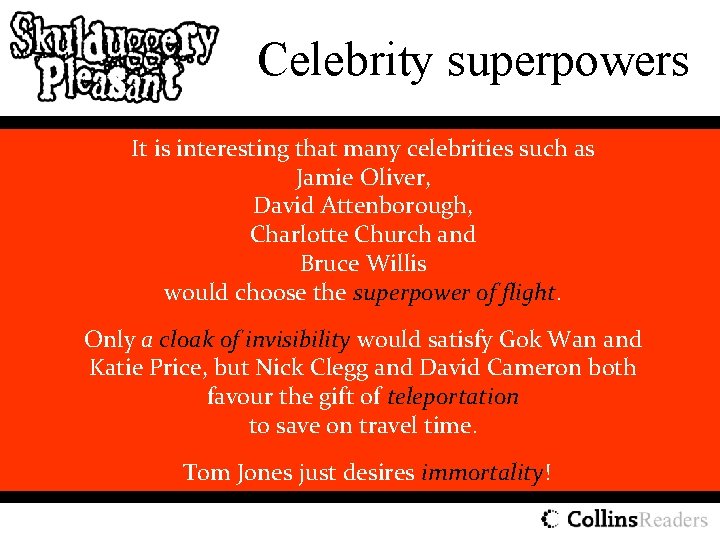 Celebrity superpowers It is interesting that many celebrities such as Jamie Oliver, David Attenborough,