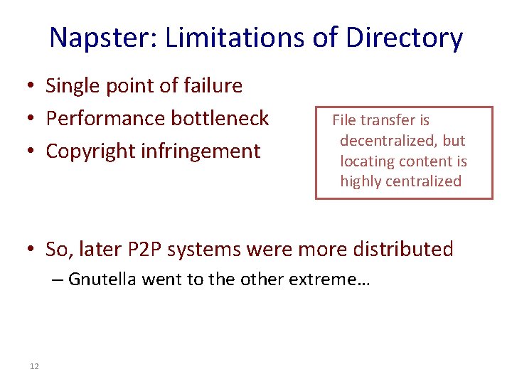 Napster: Limitations of Directory • Single point of failure • Performance bottleneck • Copyright Napster: Limitations of Directory • Single point of failure • Performance bottleneck • Copyright