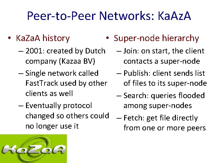 Peer-to-Peer Networks: Ka. Az. A • Ka. Za. A history • Super-node hierarchy – Peer-to-Peer Networks: Ka. Az. A • Ka. Za. A history • Super-node hierarchy –