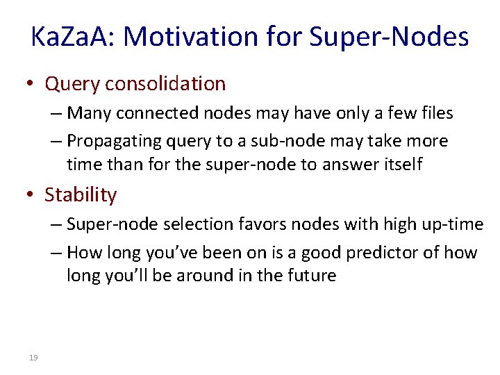 Ka. Za. A: Motivation for Super-Nodes • Query consolidation – Many connected nodes may Ka. Za. A: Motivation for Super-Nodes • Query consolidation – Many connected nodes may