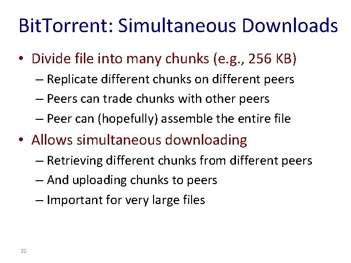 Bit. Torrent: Simultaneous Downloads • Divide file into many chunks (e. g. , 256 Bit. Torrent: Simultaneous Downloads • Divide file into many chunks (e. g. , 256