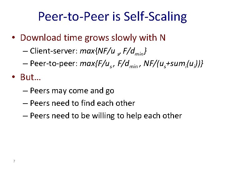 Peer-to-Peer is Self-Scaling • Download time grows slowly with N – Client-server: max{NF/u s, Peer-to-Peer is Self-Scaling • Download time grows slowly with N – Client-server: max{NF/u s,