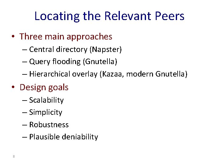 Locating the Relevant Peers • Three main approaches – Central directory (Napster) – Query Locating the Relevant Peers • Three main approaches – Central directory (Napster) – Query