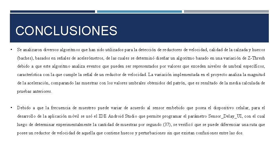 CONCLUSIONES • Se analizaron diversos algoritmos que han sido utilizados para la detección de